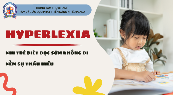 HYPERLEXIA: KHI TRẺ BIẾT ĐỌC SỚM KHÔNG ĐI KÈM SỰ THẤU HIỂU