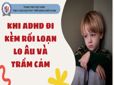 KHI ADHD ĐI KÈM RỐI LOẠN LO ÂU VÀ TRẦM CẢM